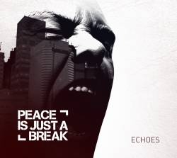 Peace Is Just A Break : Echoes